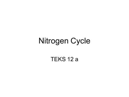 Nitrogen Cycle TEKS 12 a.