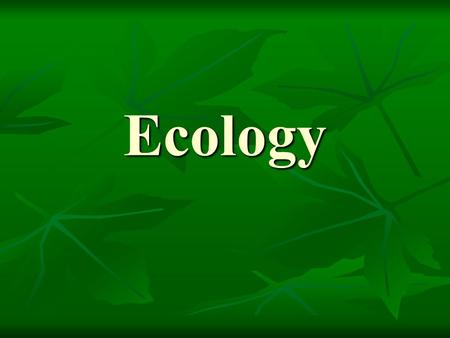 Ecology.