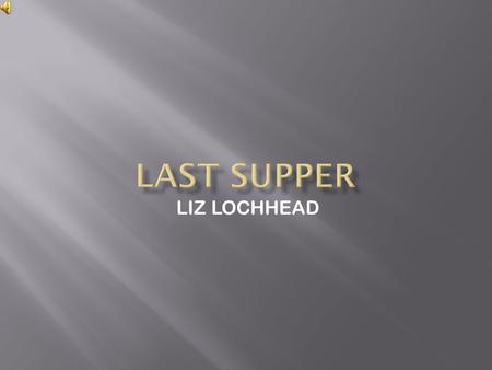 Last Supper LIZ LOCHHEAD.