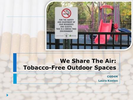 We Share The Air: Tobacco-Free Outdoor Spaces CGO4M Laura Koelen.