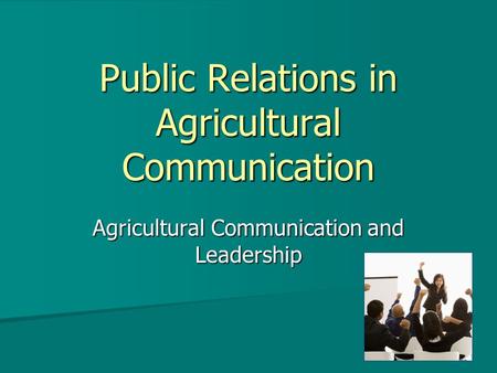 Public Relations in Agricultural Communication Agricultural Communication and Leadership.