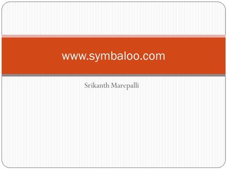 Srikanth Marepalli www.symbaloo.com. Introduction Symbaloo.com is an online bookmarks aggregating service. We can organize all our favorite web sites.