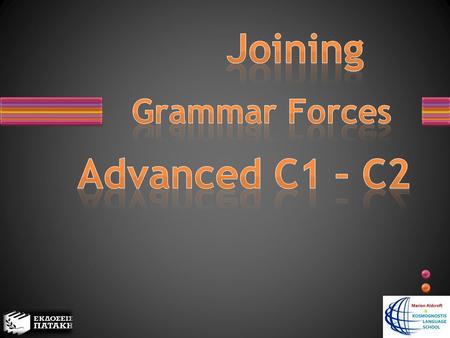 How many forms does the English verb have? Unit 8 – Presentation 1 3: the infinitive, the gerund & the participle What is their main use? To shorten speech.