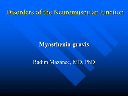 Disorders of the Neuromuscular Junction