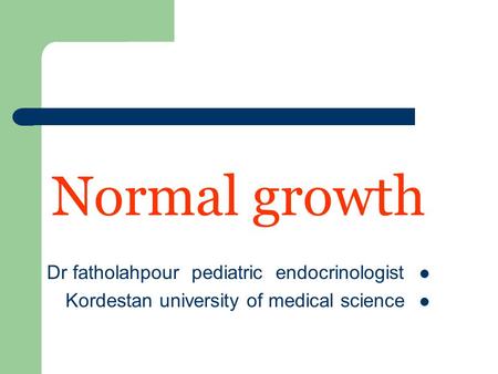 Normal growth Dr fatholahpour pediatric endocrinologist