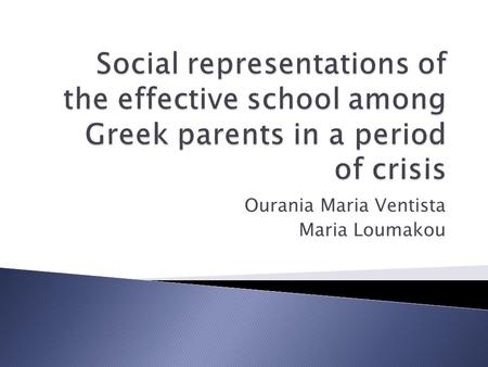 Ourania Maria Ventista Maria Loumakou. Greece 2014 Crisis with economic and social consequences  Increased percentages of unemployed and homeless people.