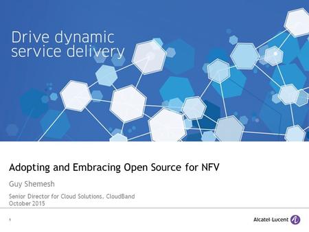 1 Adopting and Embracing Open Source for NFV Guy Shemesh Senior Director for Cloud Solutions, CloudBand October 2015.