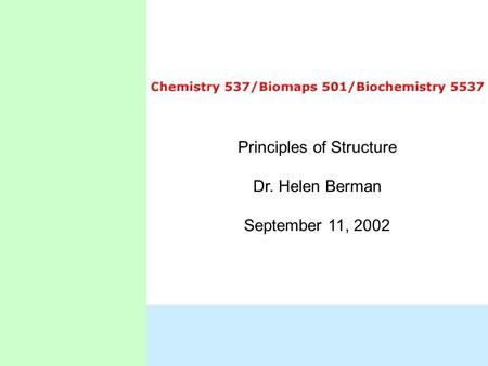 Principles of Structure Dr. Helen Berman September 11, 2002.