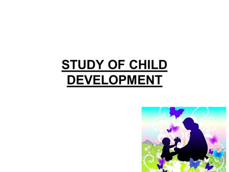 STUDY OF CHILD DEVELOPMENT