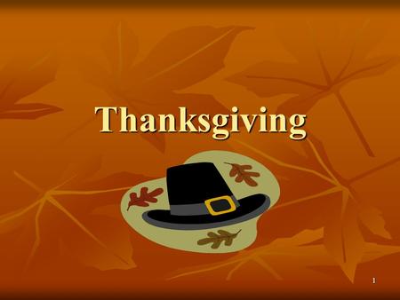 1 Thanksgiving. 2 Thanksgiving History Students gain an understanding of the history of Thanksgiving. We will discuss the Native Americans Indians and.