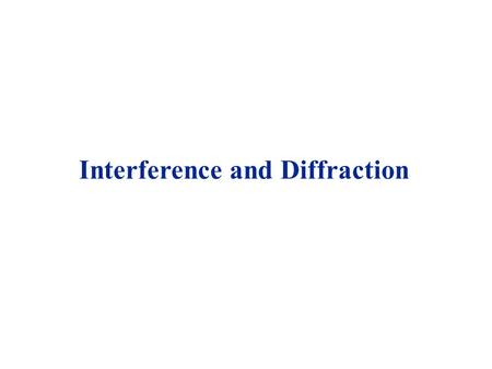 Interference and Diffraction