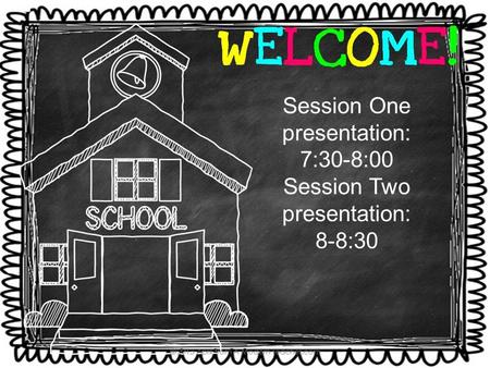 Session One presentation: 7:30-8:00 Session Two presentation: 8-8:30.