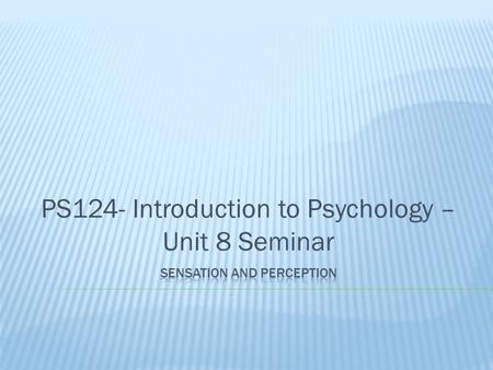 PS124- Introduction to Psychology – Unit 8 Seminar.