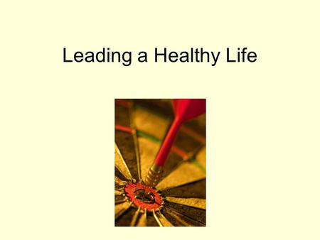 Leading a Healthy Life. Define health. What does it mean to you?