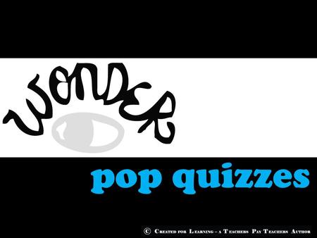 Pop quizzes.