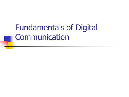 Fundamentals of Digital Communication