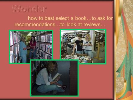 How to best select a book…to ask for recommendations…to look at reviews…