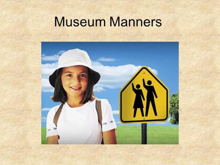 Museum Manners.