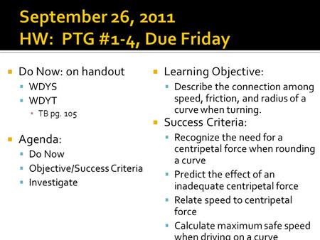  Do Now: on handout  WDYS  WDYT ▪ TB pg. 105  Agenda:  Do Now  Objective/Success Criteria  Investigate  Learning Objective:  Describe the connection.