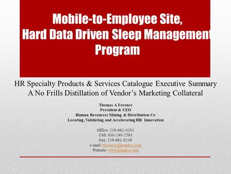 Mobile-to-Employee Site, Hard Data Driven Sleep Management Program HR Specialty Products & Services Catalogue Executive Summary A No Frills Distillation.