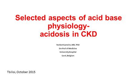 Selected aspects of acid base physiology- acidosis in CKD