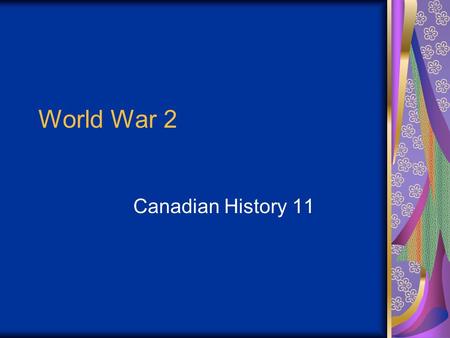 World War 2 Canadian History 11. Describe Canada’s contribution to the War in the Air. How did these contributions help the economy? RCAF was 40 combat.