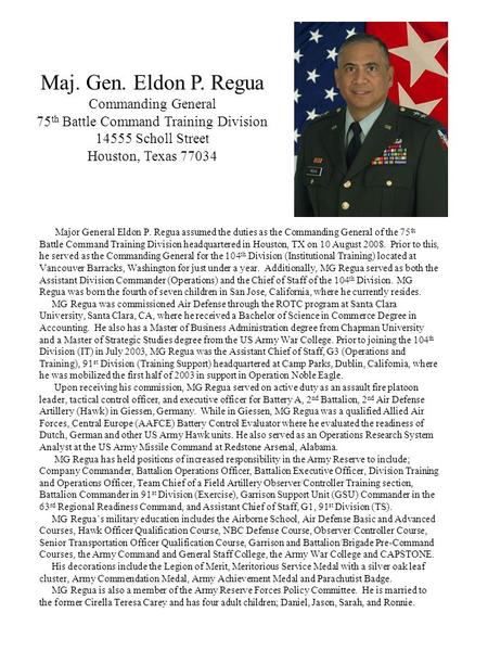 Major General Eldon P. Regua assumed the duties as the Commanding General of the 75 th Battle Command Training Division headquartered in Houston, TX on.