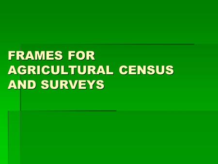 FRAMES FOR AGRICULTURAL CENSUS AND SURVEYS. INTRODUCTION  The Samoan households survey framework incorporates the following sampling schemes ٭ Stratified.