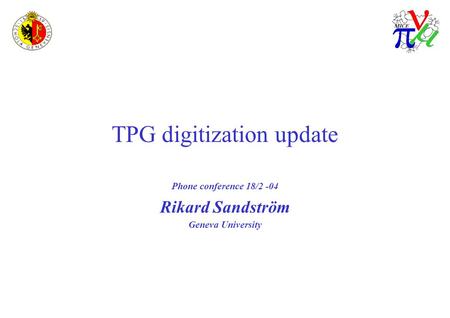 TPG digitization update Phone conference 18/2 -04 Rikard Sandström Geneva University.