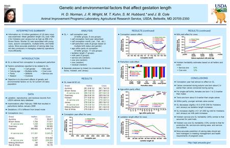 Genetic and environmental factors that affect gestation length H. D. Norman, J. R. Wright, M. T. Kuhn, S. M. Hubbard,* and J. B. Cole Animal Improvement.