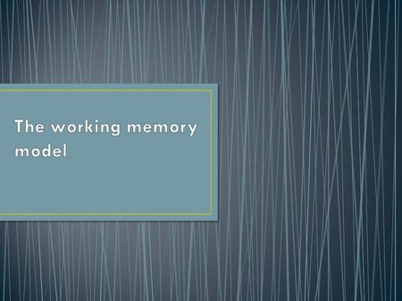 The Working Memory Model was first proposed by Baddeley and Hitch in 1974. They Carried out an investigation to investigate whether there are different.