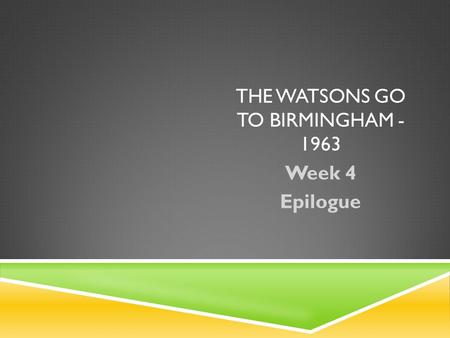 THE WATSONS GO TO BIRMINGHAM - 1963 Week 4 Epilogue.