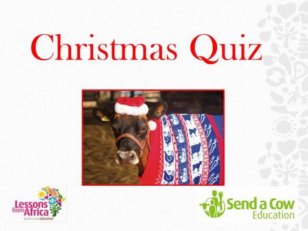 Christmas Quiz. On which day of the year is Christmas in Ethiopia? A) 25 th December B) 31 st January C) 24 th December D) 7 th January.