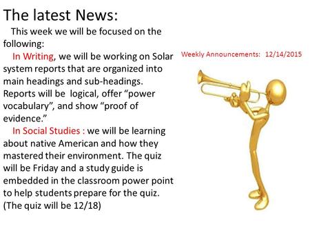 The latest News: This week we will be focused on the following: In Writing, we will be working on Solar system reports that are organized into main headings.