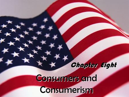 Consumers and Consumerism Chapter Eight. The worst crime against working people is a company which fails to operate at a profit. S. Gompers Labour Unions.