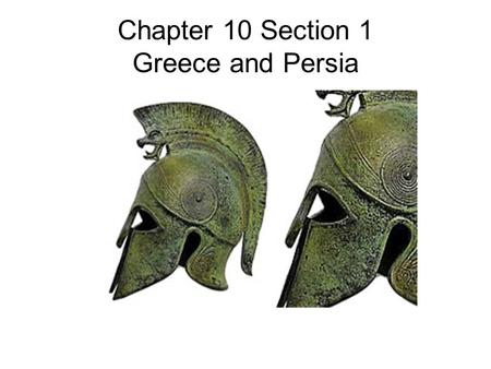 Chapter 10 Section 1 Greece and Persia. Who was Cyrus the Great?