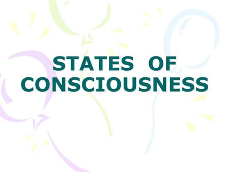 STATES OF CONSCIOUSNESS