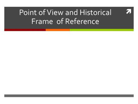  Point of View and Historical Frame of Reference.