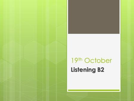 19 th October Listening B2. Objective  Listening the text “ Vacation plans ” & “ New York Tourist Attractions” the students will perform multiple choice.