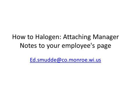 How to Halogen: Attaching Manager Notes to your employee's page