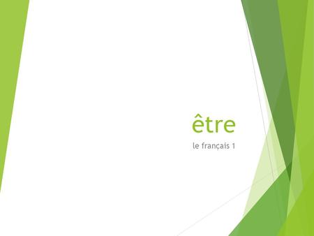 Être le français 1. Être - Discussion  What do you think these sentences mean? What is the verb in each sentence? Why is the verb spelled differently?