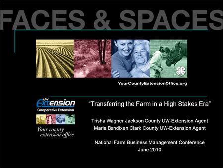 “Transferring the Farm in a High Stakes Era” Trisha Wagner Jackson County UW-Extension Agent Maria Bendixen Clark County UW-Extension Agent National Farm.