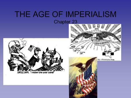 THE AGE OF IMPERIALISM Chapter 23. ISOLATIONIST - someone who believes a country should stay out of foreign affairs except in self defense Isolation was.