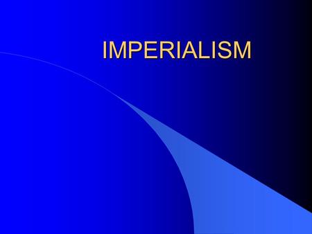 IMPERIALISM. l Domination by one country of the political, economic, or cultural life of another country or region.