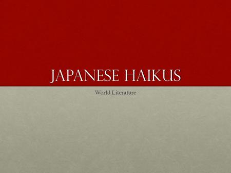 Japanese Haikus World Literature.