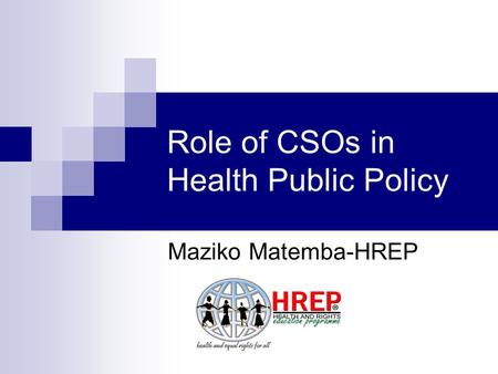 Role of CSOs in Health Public Policy Maziko Matemba-HREP.