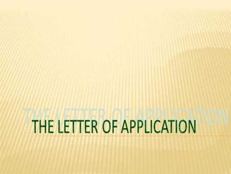 THE LETTER OF APPLICATION