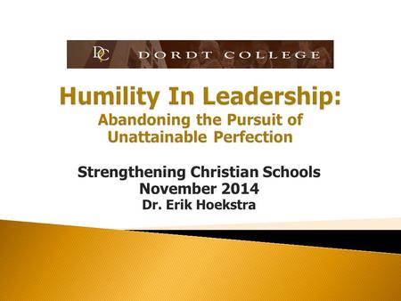 Strengthening Christian Schools November 2014 Dr. Erik Hoekstra.