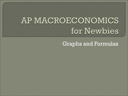 Graphs and Formulas.  Determinants (Shifters) of PPC permanent change in land, labor, capital, entrepreneurial ability.