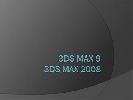 ถ้าจะพูดถึง 3ds MAX  ทุกคนก็คงนึกถึงโปรแกรมทำ 3D อนิเมชั่น ซึ่งหลายๆคนคงรู้จักกัน  โดยปัจจุบันได้มีถึงเวอร์ชั่น 9 และล่าสุดคือ 2008 จึงจะมาบอกถึงความแตกต่างของเวอร์